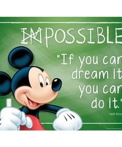 A mickey mouse picture with the quote " if you can dream it, you can do it ".