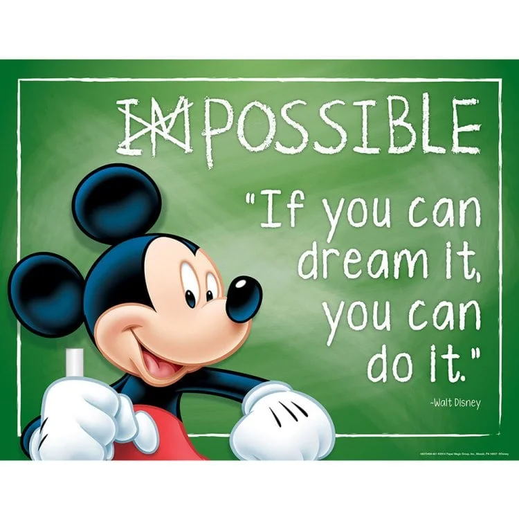 A mickey mouse picture with the quote " if you can dream it, you can do it ".