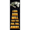 A good book will take you far, far away.