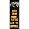 A good book will take you far, far away.