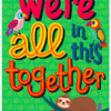 A poster with the words " we 're all in this together ".