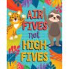 A poster with an animal and the words " air fives not high fives ".