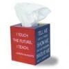A tissue box with the words " i touch the future, i teach."