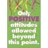 A poster with the words " only positive attitudes allowed beyond this point ".