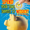 A piggy bank with the words spend your time, invest it wisely.