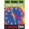 Product Name: "One Thing You Can't Recycle Is Wasted Time"Updated Sentence: "One Thing You Can't Recycle Is Wasted Time.