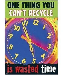 Product Name: "One Thing You Can't Recycle Is Wasted Time"Updated Sentence: "One Thing You Can't Recycle Is Wasted Time.