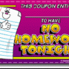 A coupon for no homework tonight