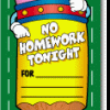 A pencil with no homework tonight written on it.